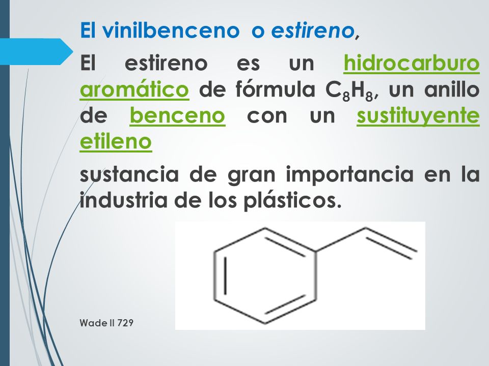 El vinilbenceno o estireno,