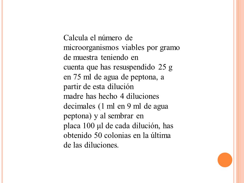Calcula el número de microorganismos viables por gramo de muestra teniendo en