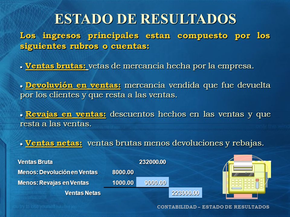 ESTADO DE RESULTADOS Los ingresos principales estan compuesto por los siguientes rubros o cuentas: