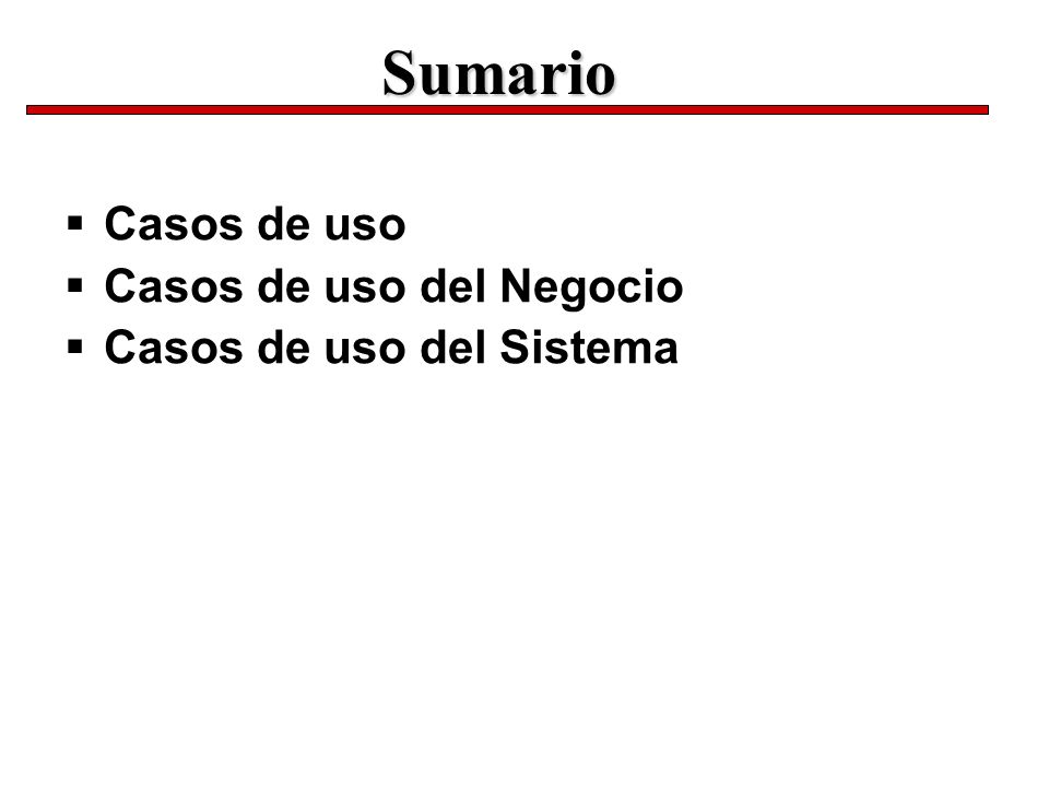 Sumario Casos de uso Casos de uso del Negocio Casos de uso del Sistema