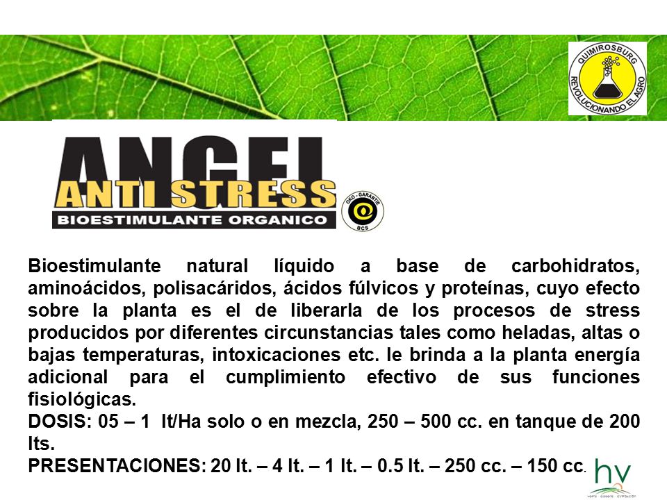 Bioestimulante natural líquido a base de carbohidratos, aminoácidos, polisacáridos, ácidos fúlvicos y proteínas, cuyo efecto sobre la planta es el de liberarla de los procesos de stress producidos por diferentes circunstancias tales como heladas, altas o bajas temperaturas, intoxicaciones etc. le brinda a la planta energía adicional para el cumplimiento efectivo de sus funciones fisiológicas.