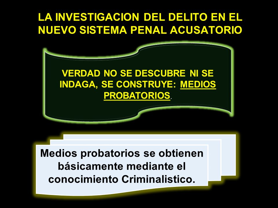 LA INVESTIGACION DEL DELITO EN EL NUEVO SISTEMA PENAL ACUSATORIO