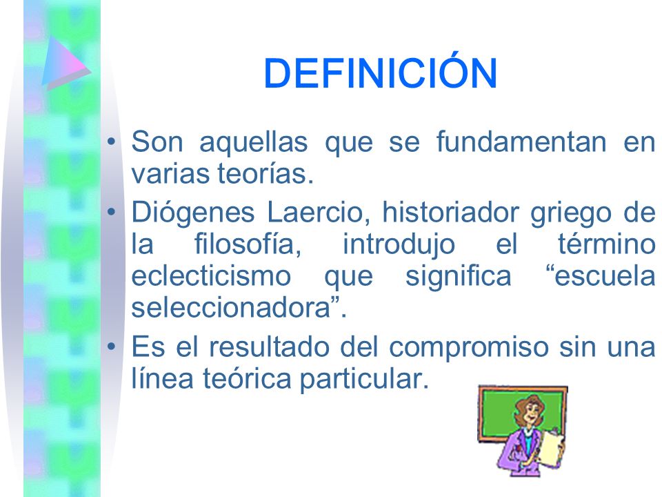 DEFINICIÓN Son aquellas que se fundamentan en varias teorías.