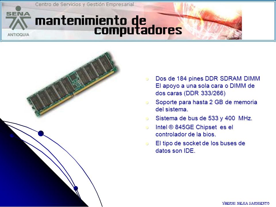 Soporte para hasta 2 GB de memoria del sistema.