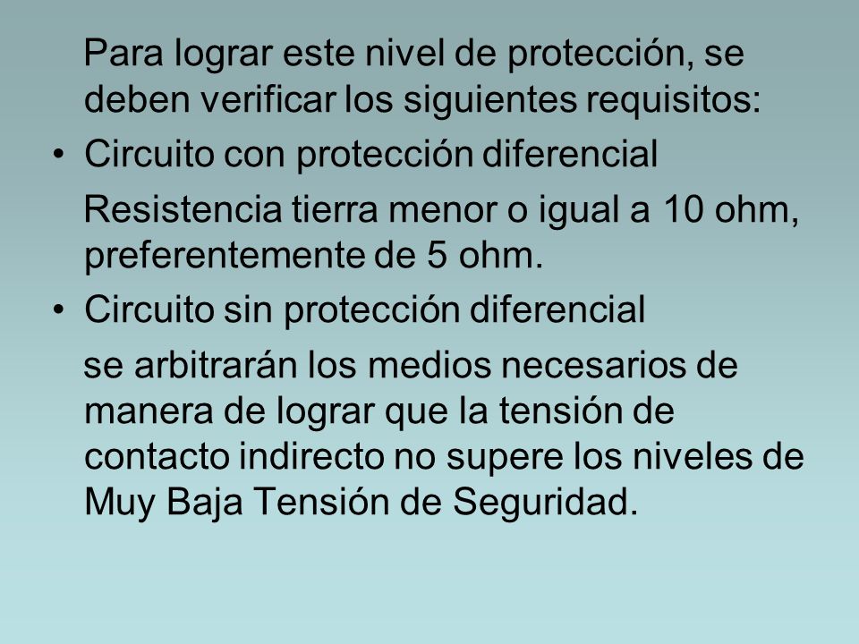 Para lograr este nivel de protección, se deben verificar los siguientes requisitos: