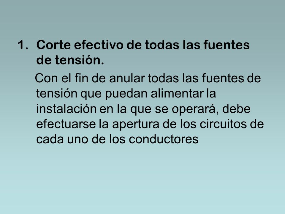 Corte efectivo de todas las fuentes de tensión.