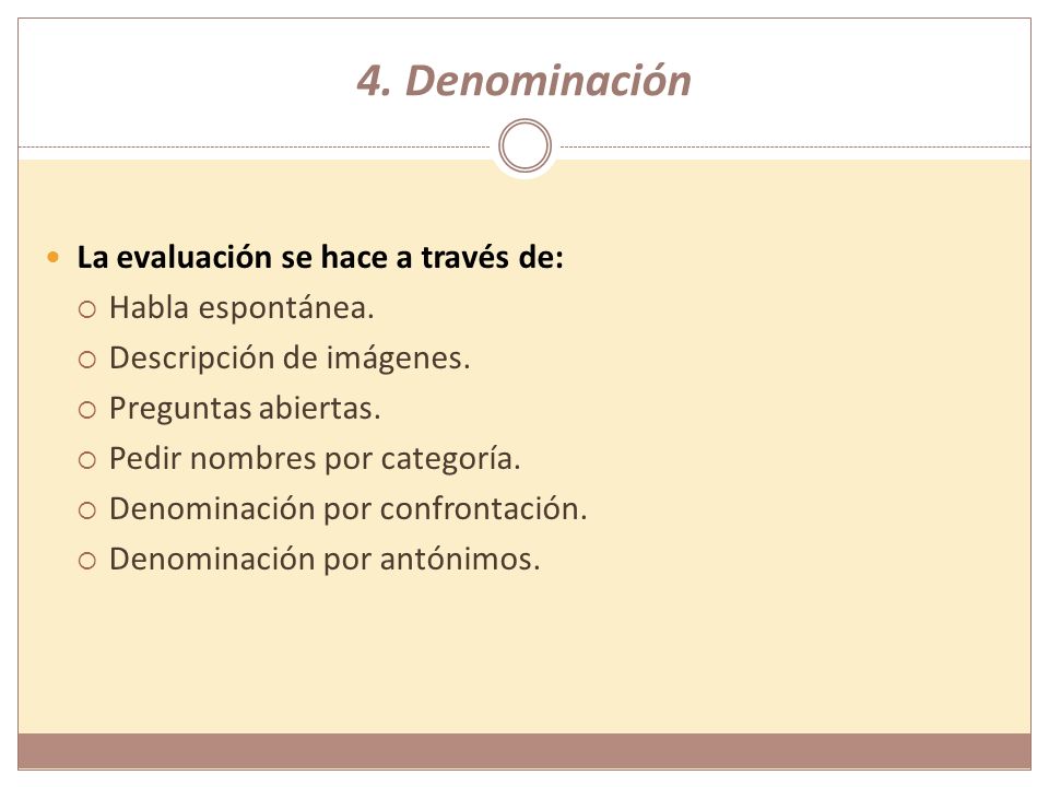 4. Denominación La evaluación se hace a través de: Habla espontánea.