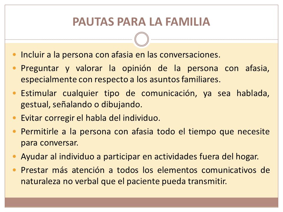 PAUTAS PARA LA FAMILIA Incluir a la persona con afasia en las conversaciones.