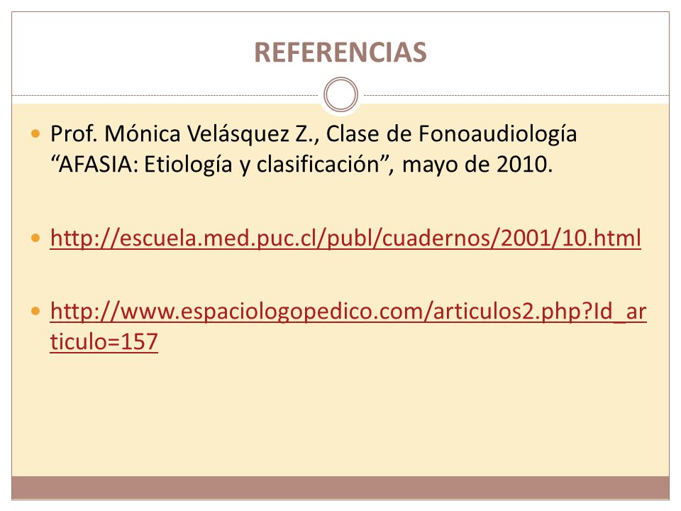 REFERENCIAS Prof. Mónica Velásquez Z., Clase de Fonoaudiología AFASIA: Etiología y clasificación , mayo de