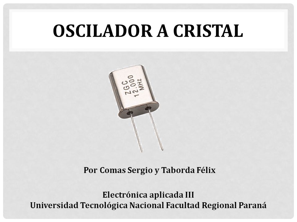OSCILADOR A CRISTAL Por Comas Sergio y Taborda Félix