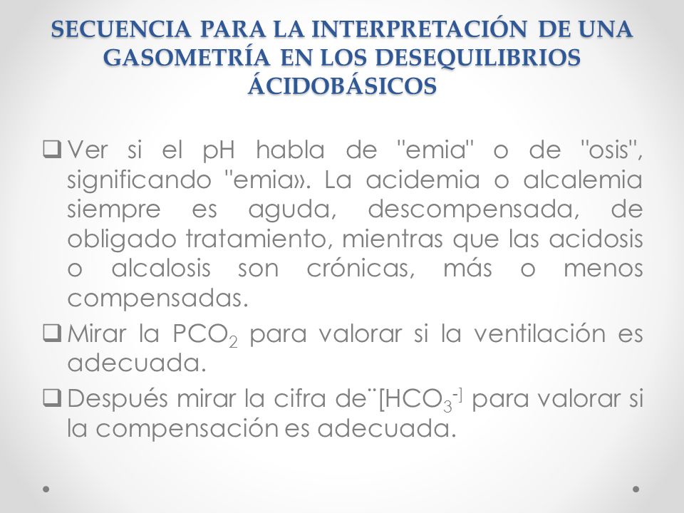 Mirar la PCO2 para valorar si la ventilación es adecuada.