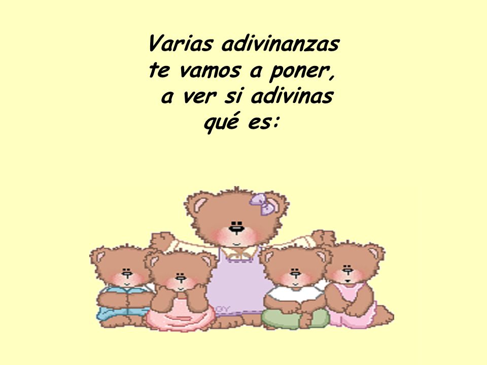Varias adivinanzas te vamos a poner, a ver si adivinas qué es: