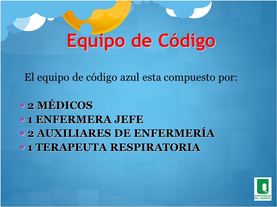 Equipo de Código El equipo de código azul esta compuesto por:
