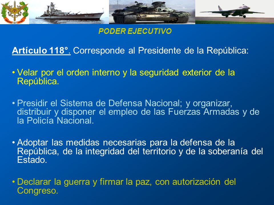 Artículo 118°. Corresponde al Presidente de la República:
