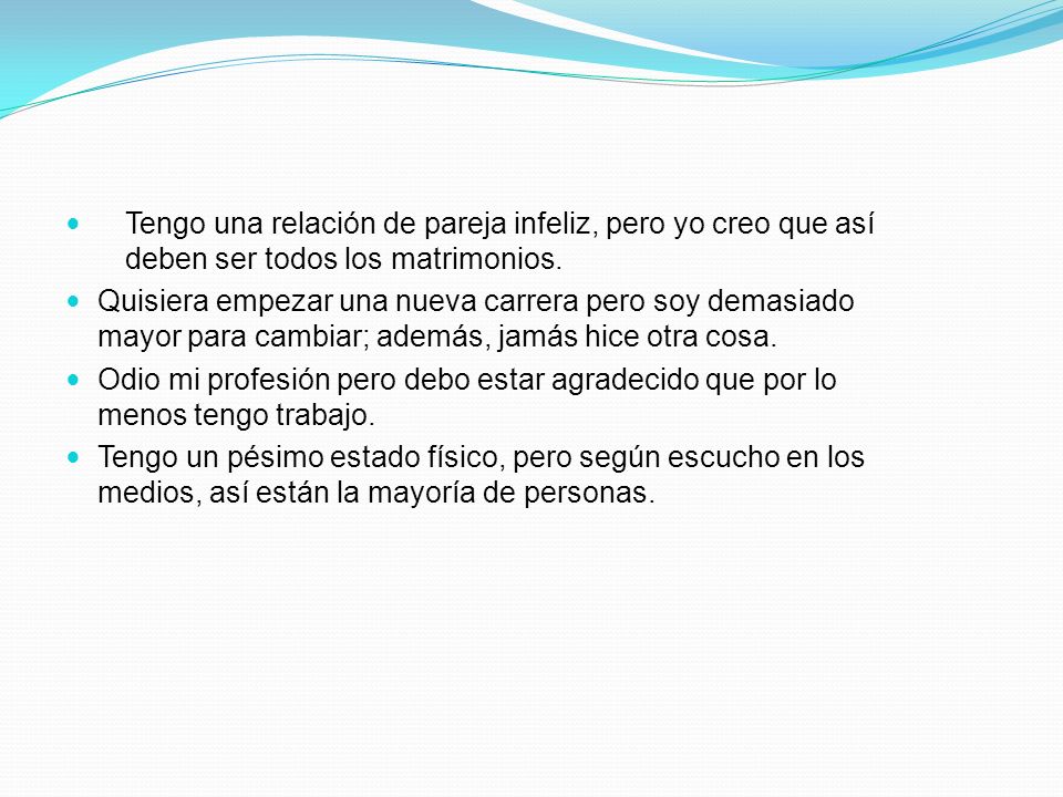 Tengo una relación de pareja infeliz, pero yo creo que así deben ser todos los matrimonios.