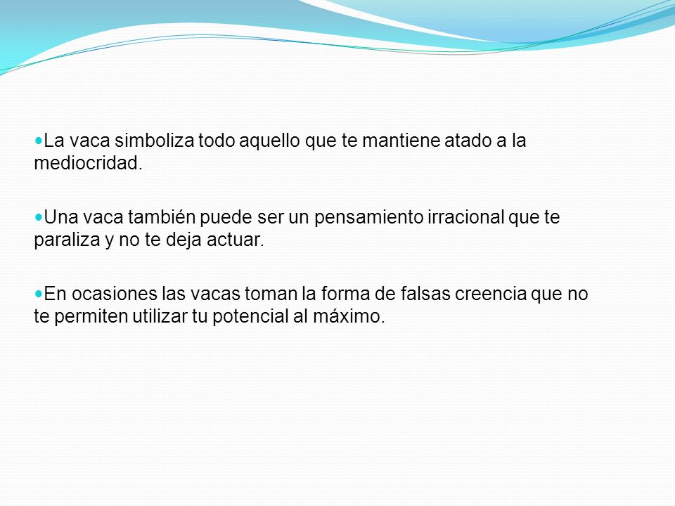 La vaca simboliza todo aquello que te mantiene atado a la mediocridad.