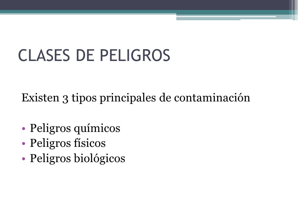 CLASES DE PELIGROS Existen 3 tipos principales de contaminación