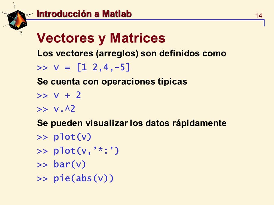 Vectores y Matrices Los vectores (arreglos) son definidos como