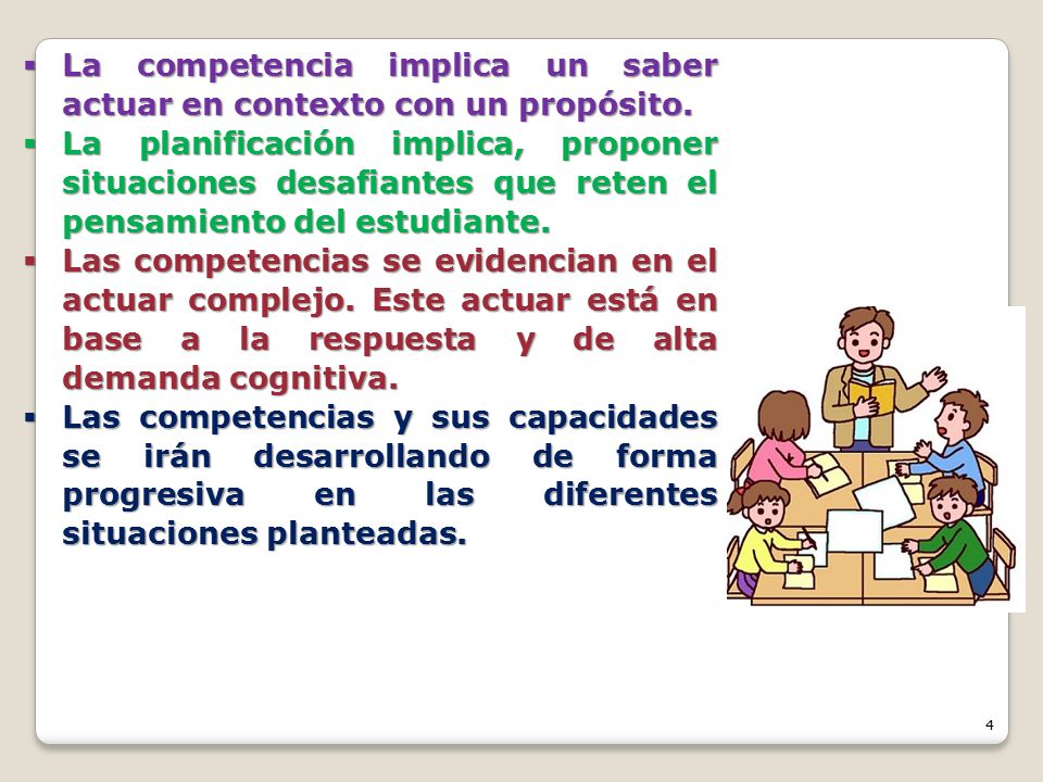 La competencia implica un saber actuar en contexto con un propósito.
