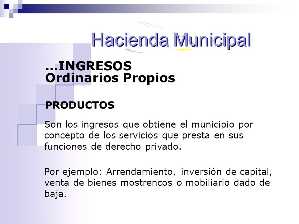 Hacienda Municipal ...INGRESOS Ordinarios Propios PRODUCTOS