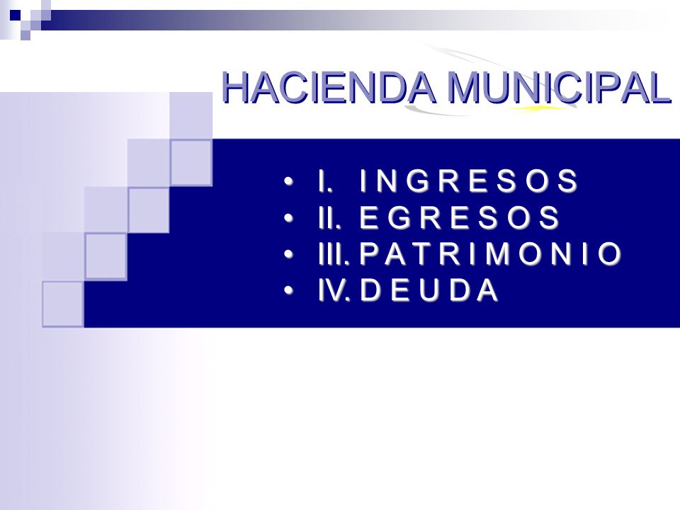 HACIENDA MUNICIPAL I. I N G R E S O S II. E G R E S O S