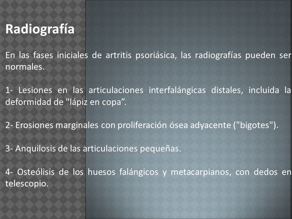 Radiografía En las fases iniciales de artritis psoriásica, las radiografías pueden ser normales.