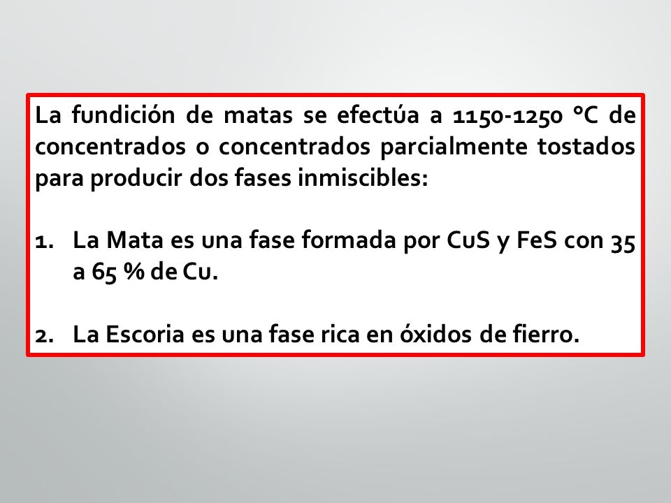 La fundición de matas se efectúa a °C de concentrados o concentrados parcialmente tostados para producir dos fases inmiscibles: