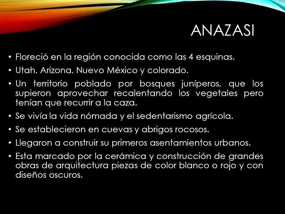 Anazasi Floreció en la región conocida como las 4 esquinas.
