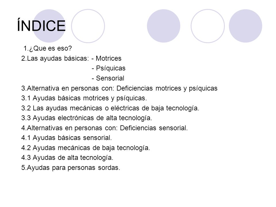 ÍNDICE 1.¿Que es eso 2.Las ayudas básicas: - Motrices - Psíquicas
