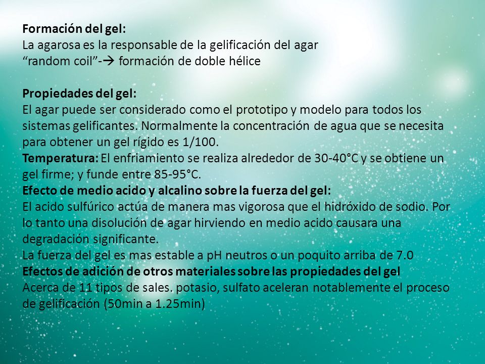 Formación del gel: La agarosa es la responsable de la gelificación del agar. random coil - formación de doble hélice.