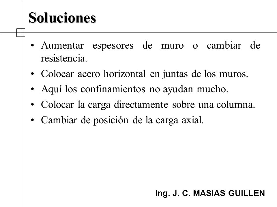 Soluciones Aumentar espesores de muro o cambiar de resistencia.