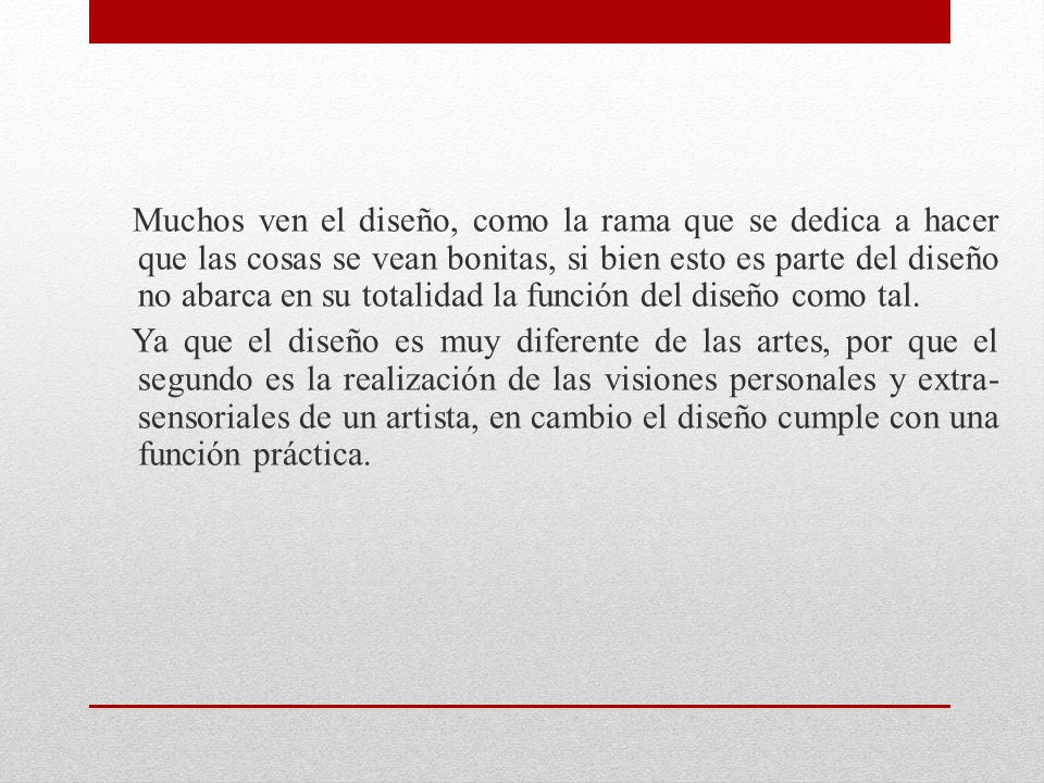 Muchos ven el diseño, como la rama que se dedica a hacer que las cosas se vean bonitas, si bien esto es parte del diseño no abarca en su totalidad la función del diseño como tal.