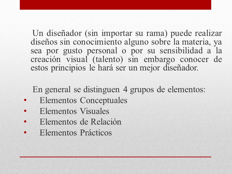 Un diseñador (sin importar su rama) puede realizar diseños sin conocimiento alguno sobre la materia, ya sea por gusto personal o por su sensibilidad a la creación visual (talento) sin embargo conocer de estos principios le hará ser un mejor diseñador.