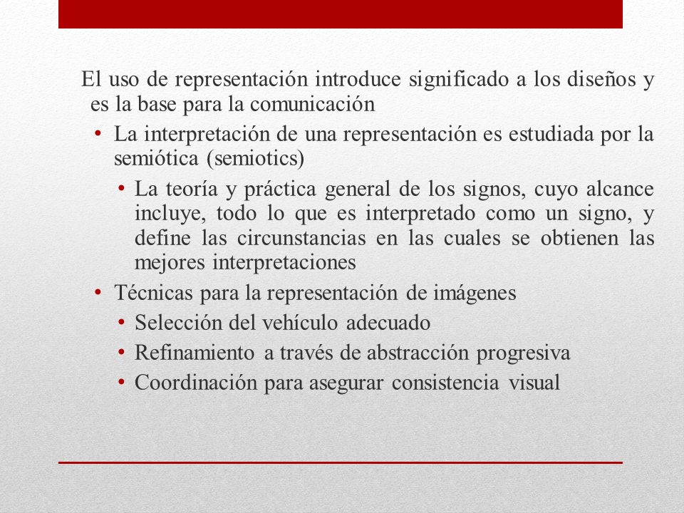 El uso de representación introduce significado a los diseños y es la base para la comunicación