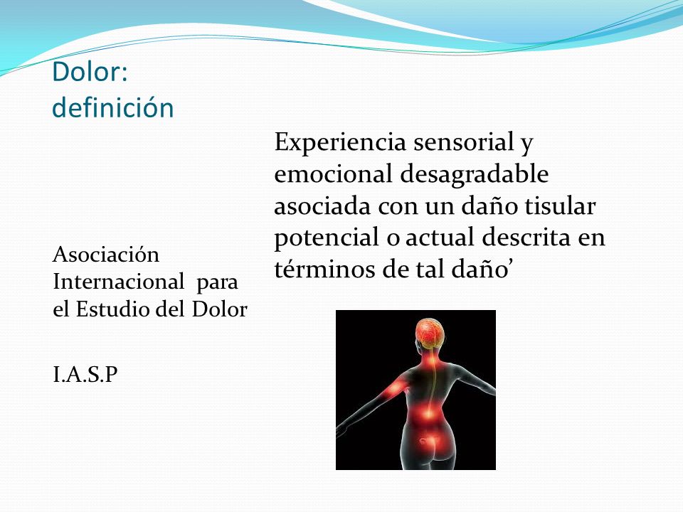 Dolor: definición Asociación Internacional para el Estudio del Dolor. I.A.S.P.