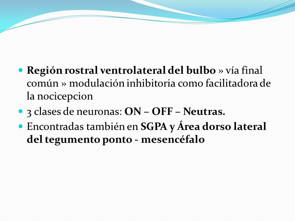 Región rostral ventrolateral del bulbo » vía final común » modulación inhibitoria como facilitadora de la nocicepcion