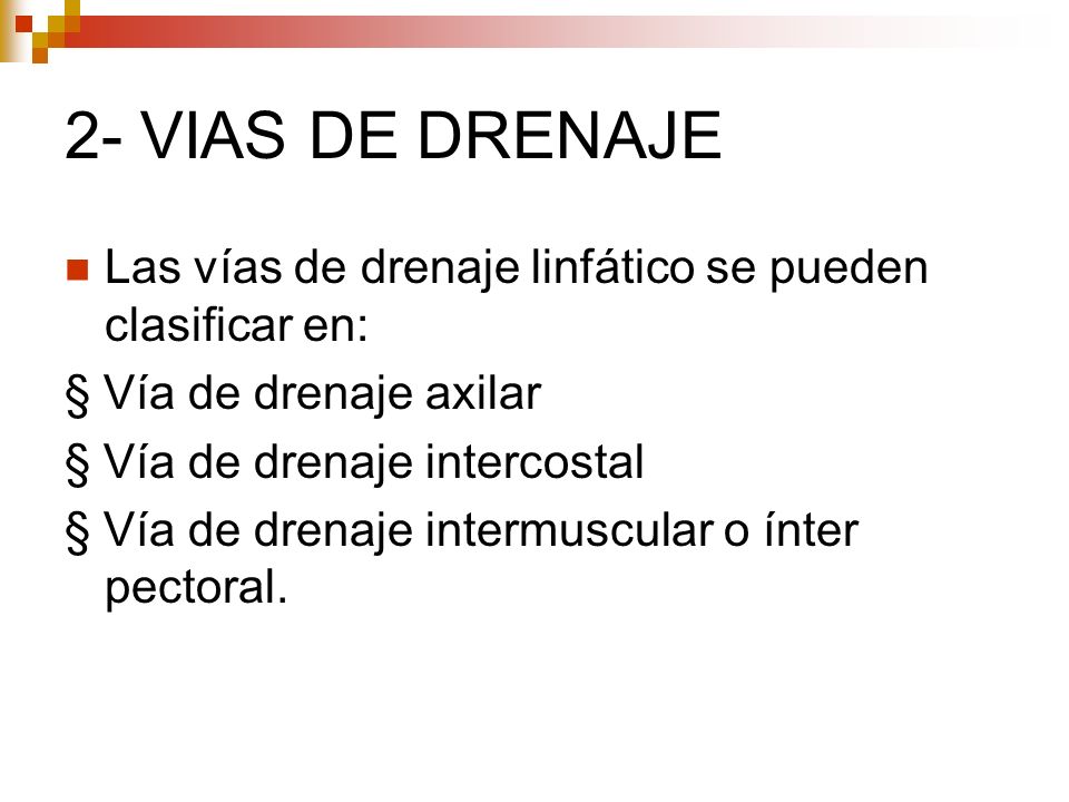 2- VIAS DE DRENAJE Las vías de drenaje linfático se pueden clasificar en: § Vía de drenaje axilar.