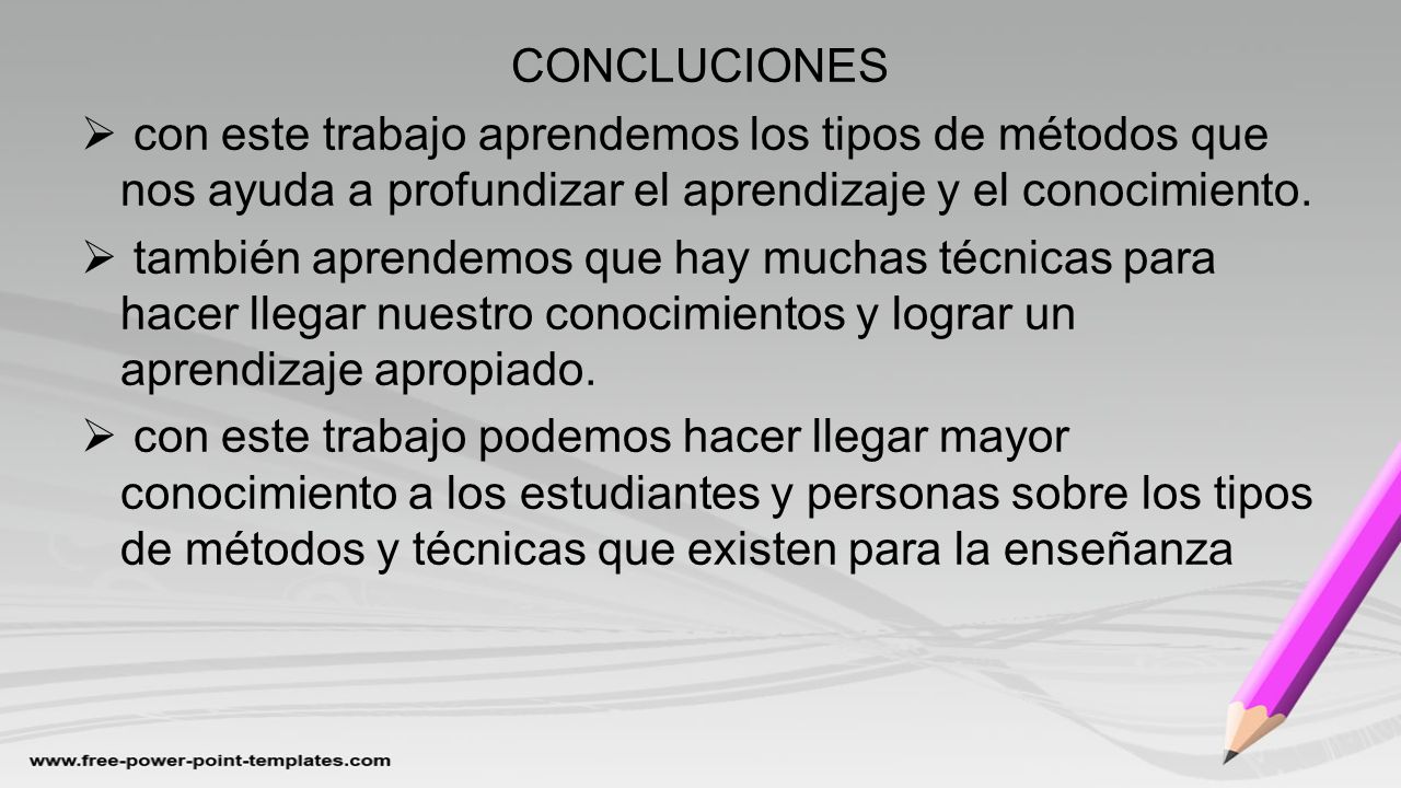 CONCLUCIONES con este trabajo aprendemos los tipos de métodos que nos ayuda a profundizar el aprendizaje y el conocimiento.