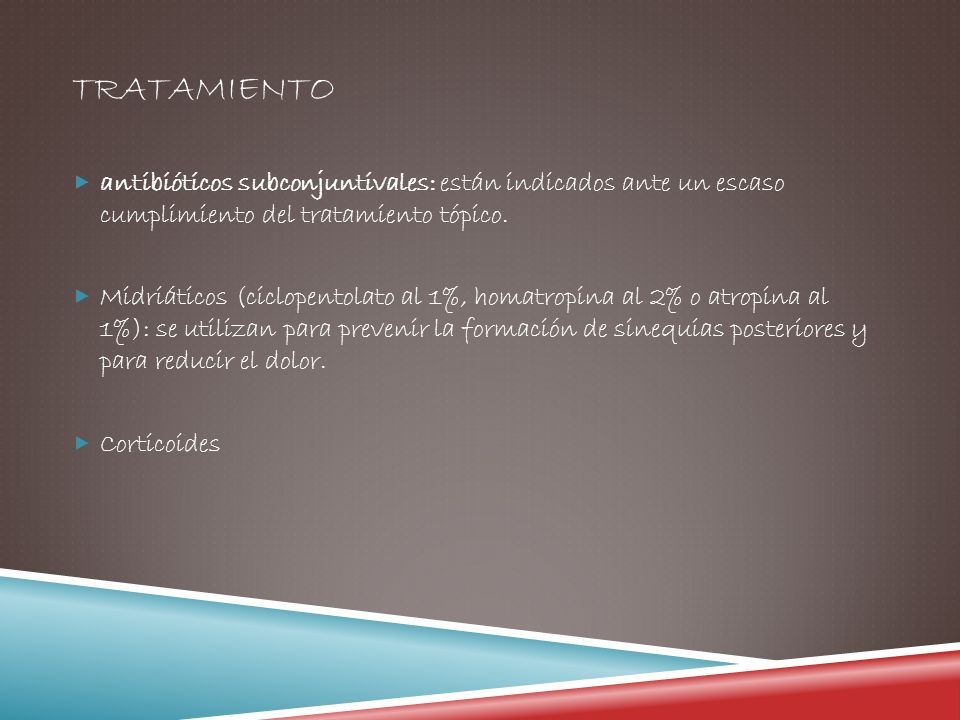 tratamiento antibióticos subconjuntivales: están indicados ante un escaso cumplimiento del tratamiento tópico.