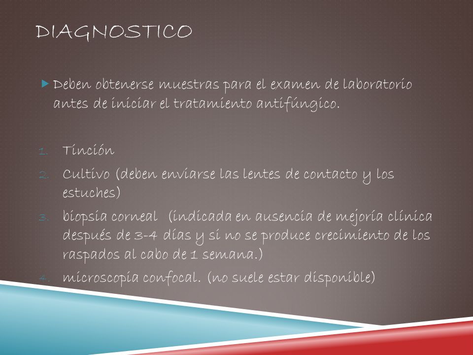 Diagnostico Deben obtenerse muestras para el examen de laboratorio antes de iniciar el tratamiento antifúngico.