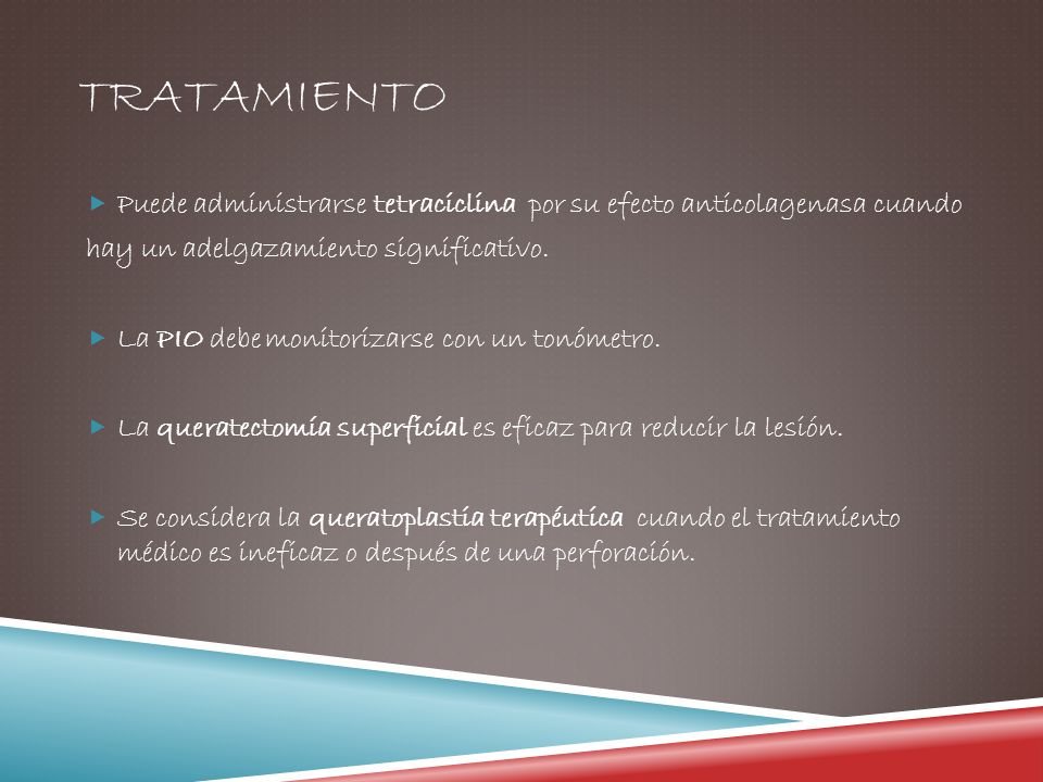 tratamiento Puede administrarse tetraciclina por su efecto anticolagenasa cuando. hay un adelgazamiento significativo.