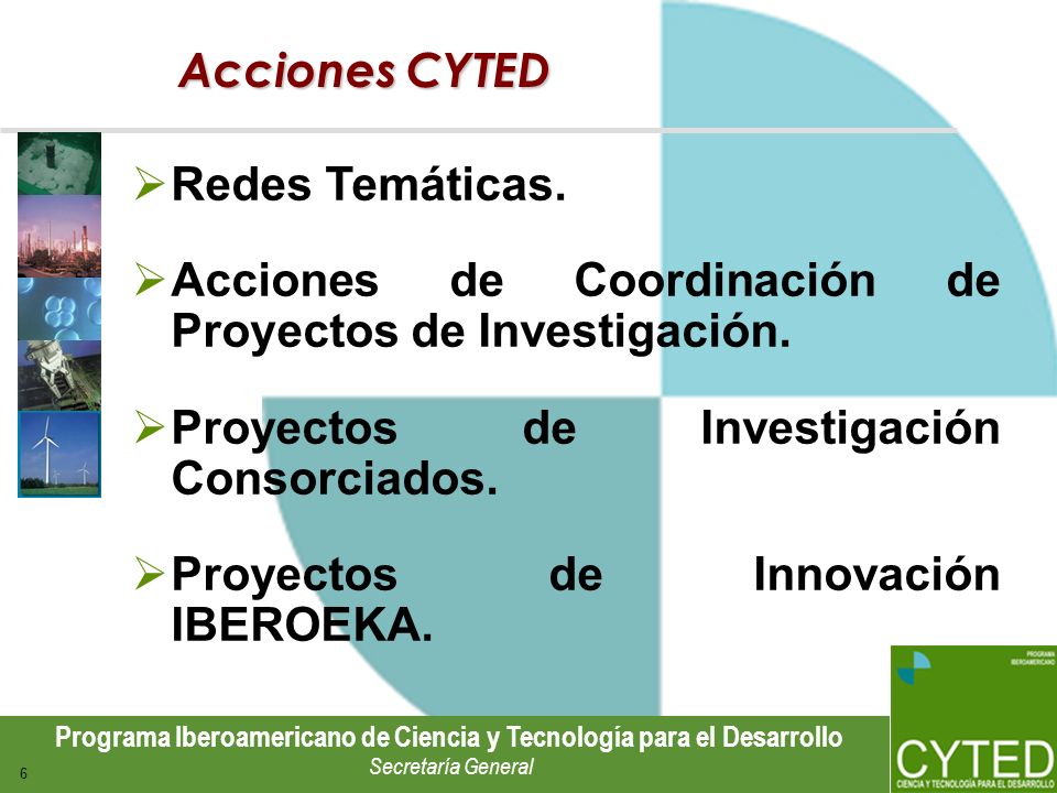 Acciones CYTED Redes Temáticas. Acciones de Coordinación de Proyectos de Investigación. Proyectos de Investigación Consorciados.