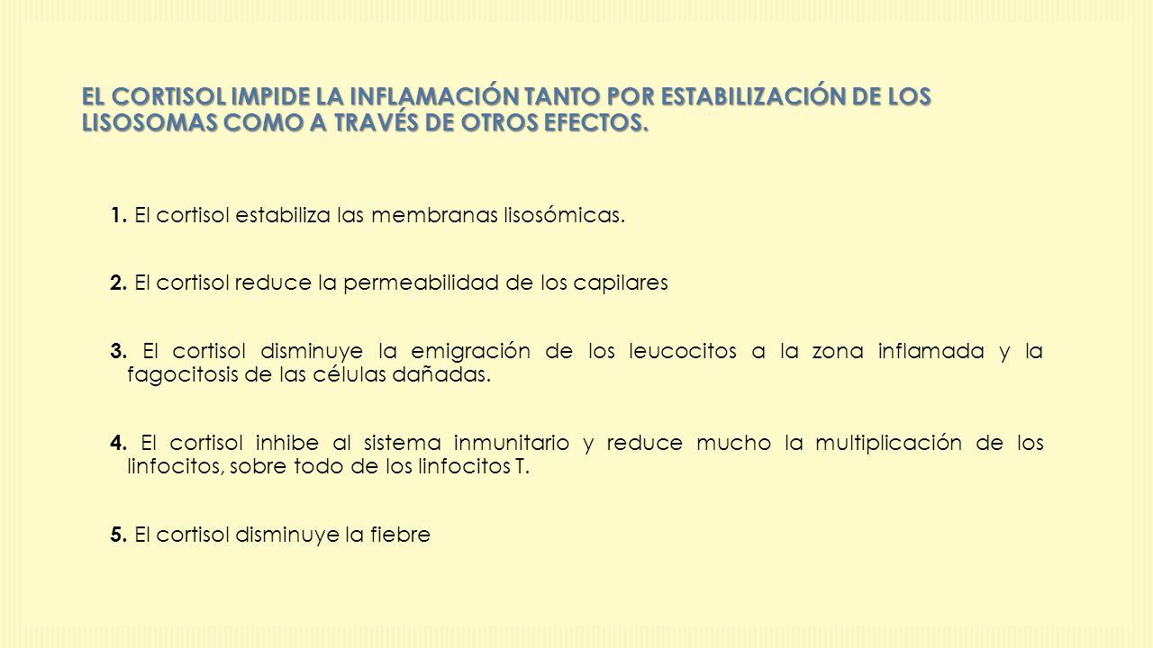 EL CORTISOL IMPIDE LA INFLAMACIÓN TANTO POR ESTABILIZACIÓN DE LOS LISOSOMAS COMO A TRAVÉS DE OTROS EFECTOS.