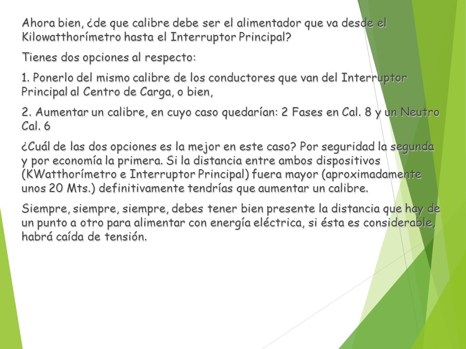 Ahora bien, ¿de que calibre debe ser el alimentador que va desde el Kilowatthorímetro hasta el Interruptor Principal.