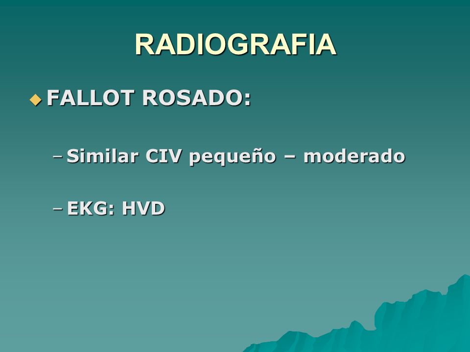 RADIOGRAFIA FALLOT ROSADO: Similar CIV pequeño – moderado EKG: HVD