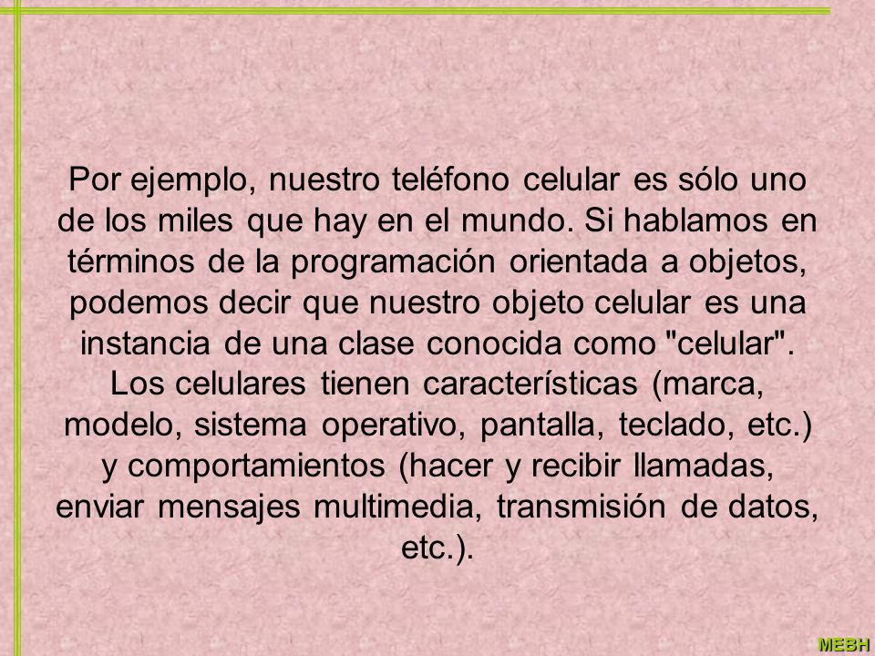 Por ejemplo, nuestro teléfono celular es sólo uno de los miles que hay en el mundo.