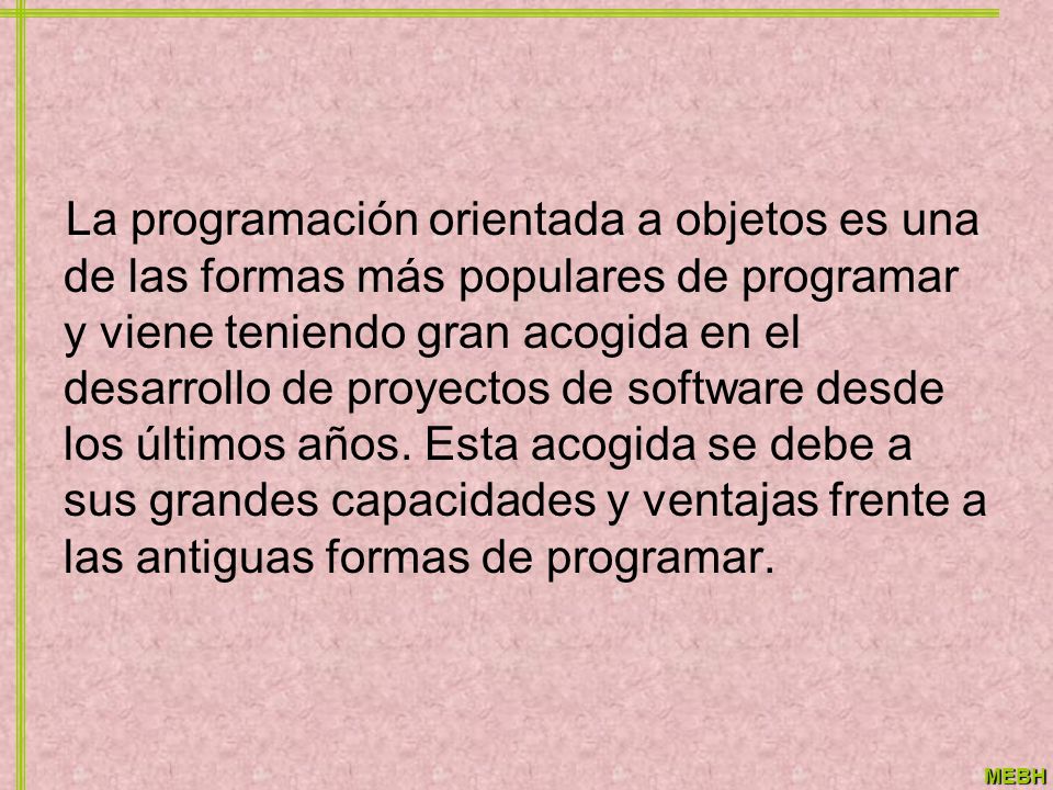 La programación orientada a objetos es una de las formas más populares de programar y viene teniendo gran acogida en el desarrollo de proyectos de software desde los últimos años.