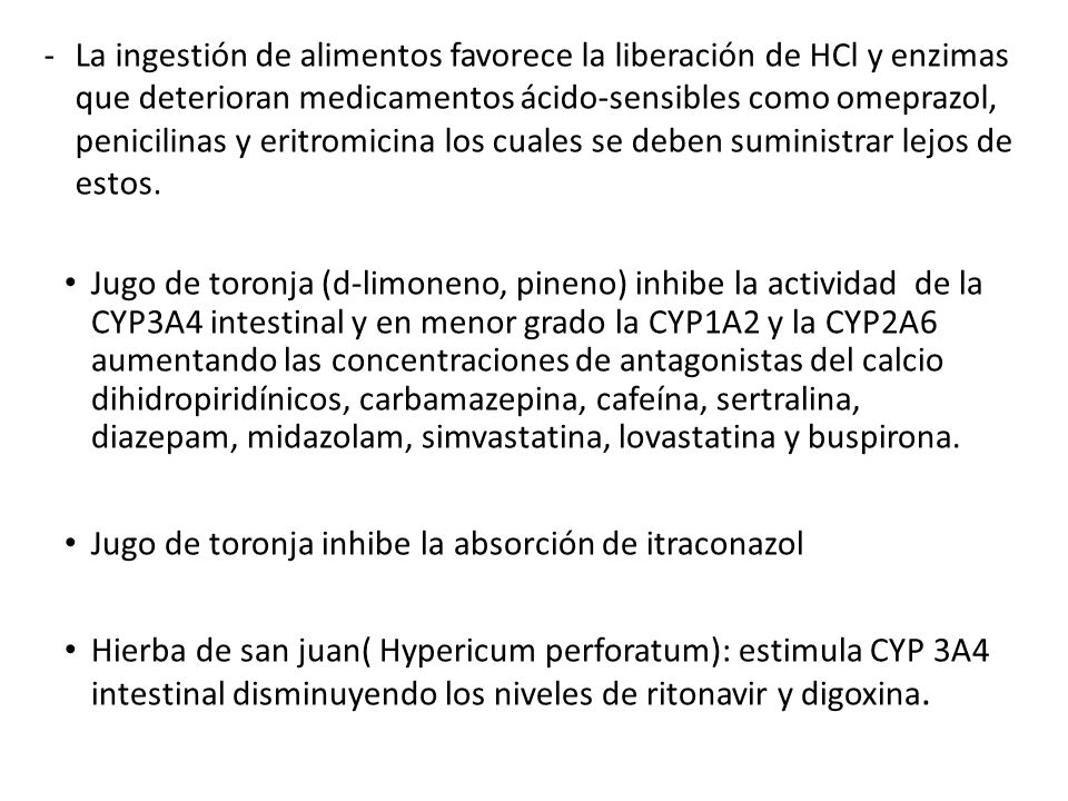 - La ingestión de alimentos favorece la liberación de HCl y enzimas que deterioran medicamentos ácido-sensibles como omeprazol, penicilinas y eritromicina los cuales se deben suministrar lejos de estos.