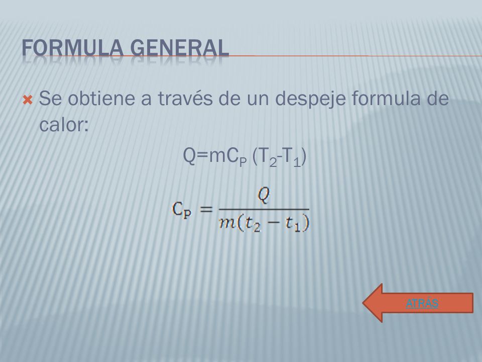 Formula general Se obtiene a través de un despeje formula de calor: