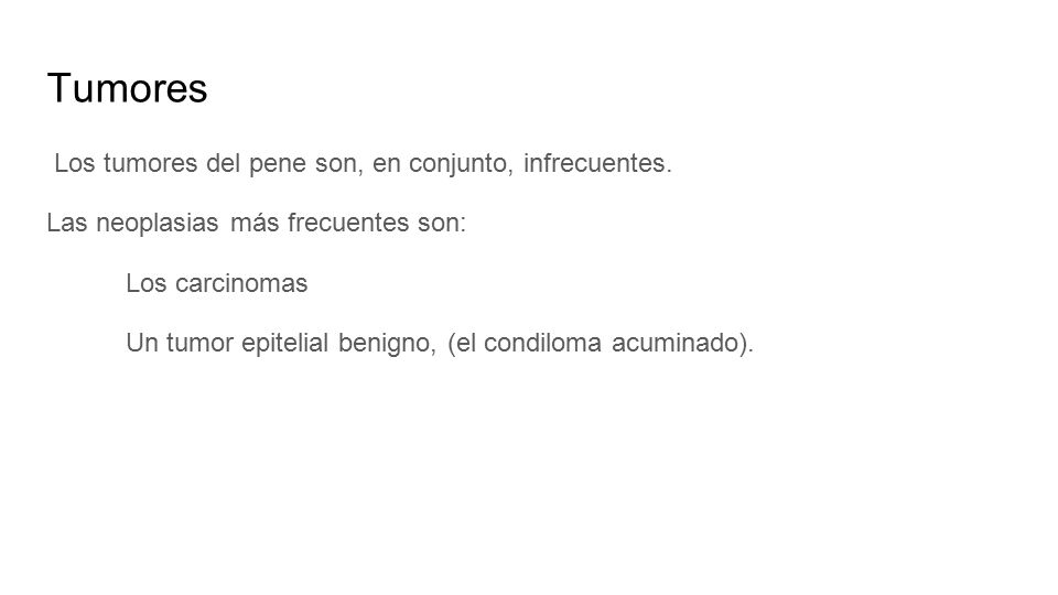 Tumores Los tumores del pene son, en conjunto, infrecuentes.